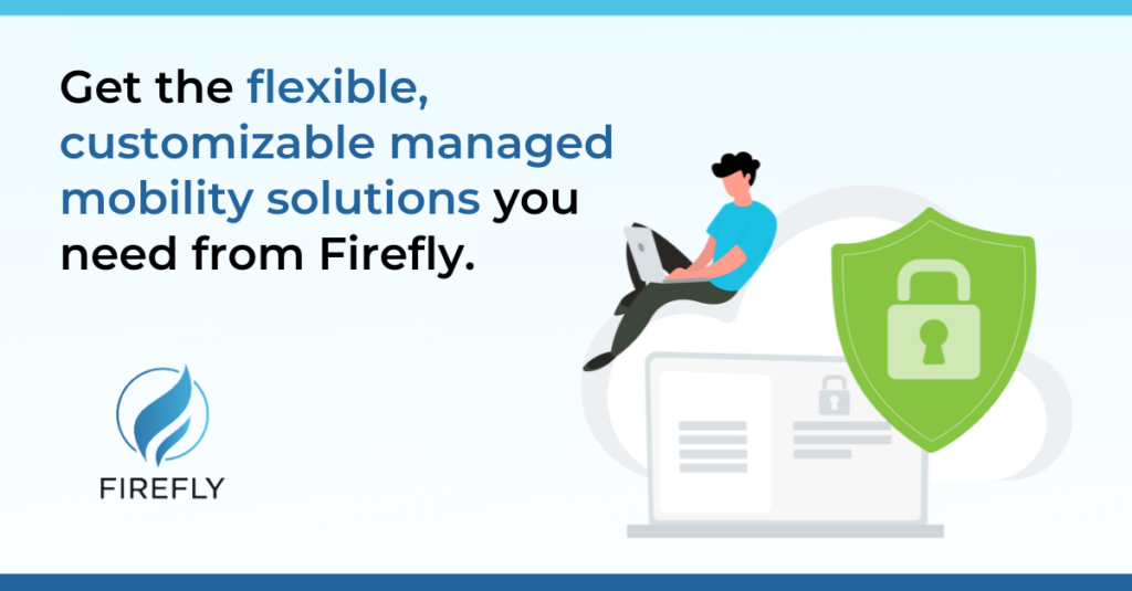 Managed mobility solutions from Firefly offer six key benefits to businesses looking to save time, effort, and money. Learn more in our blog.